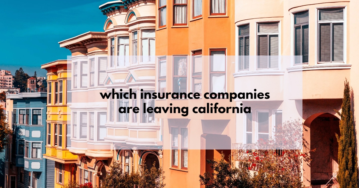 which insurance companies are leaving california